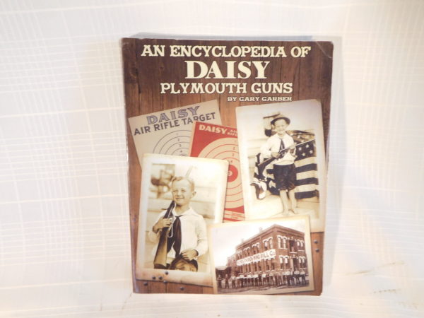 Encyclopedia of DAISY Plymouth Guns By Gary Garber signed First Edition