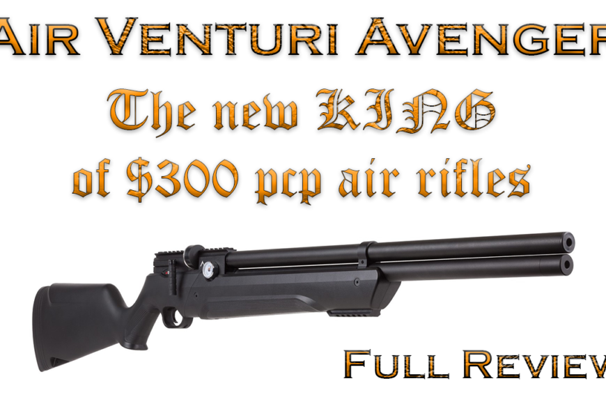 BRAND NEW Air Venturi Avenger…New KING of $300 PCPs