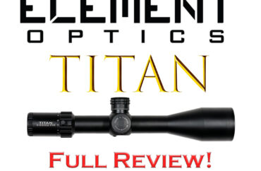 Element Titan 5-25x56FFP FULL REVIEW!