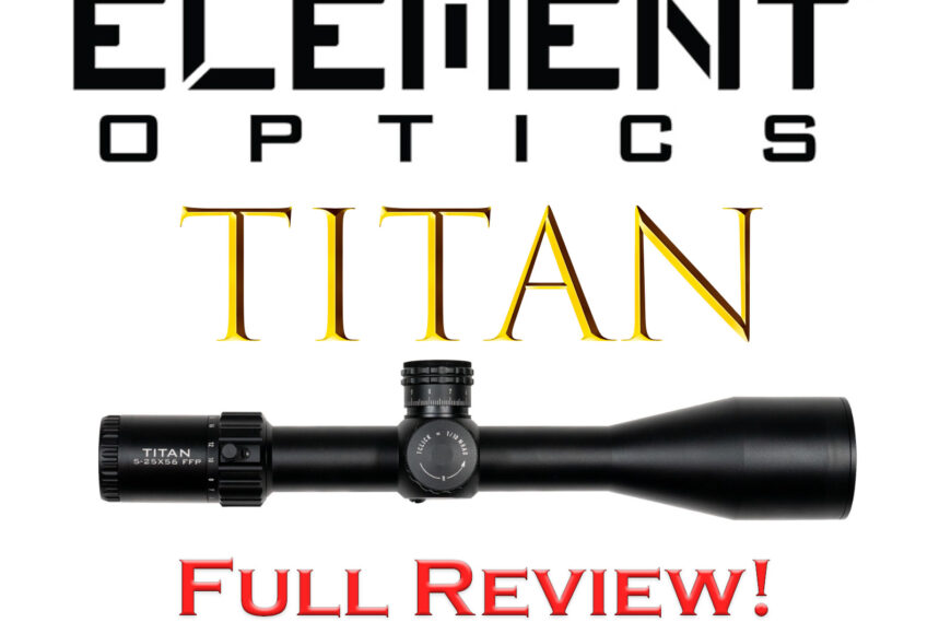 Element Titan 5-25x56FFP FULL REVIEW!
