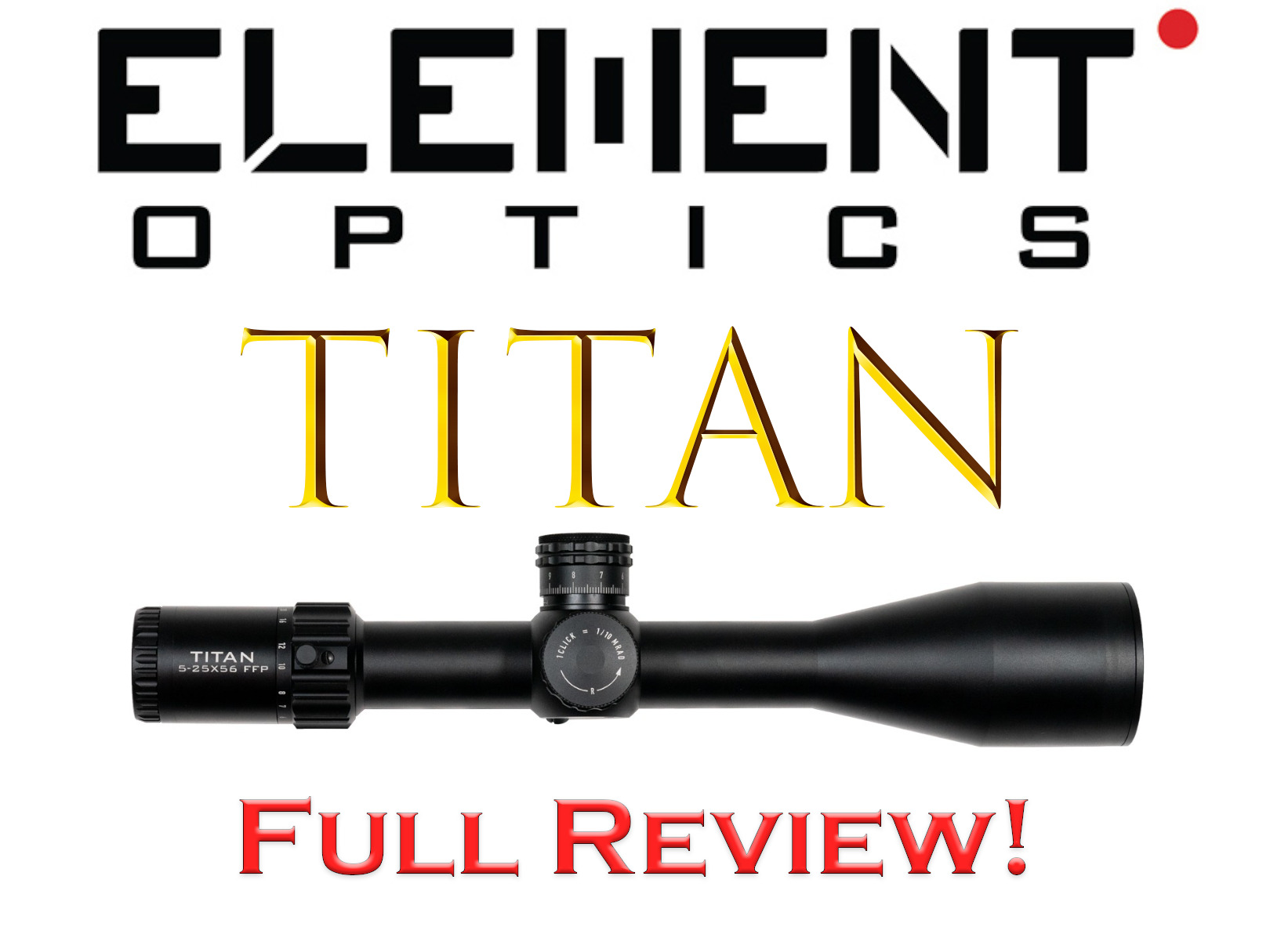 Element Titan 5-25x56FFP FULL REVIEW! - Baker Airguns