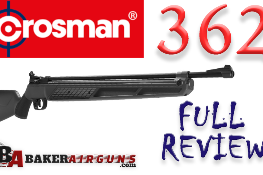 NEW Crosman 362 FULL REVIEW